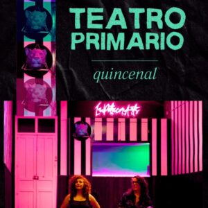 TEATRO PRIMARIO · QUINCENAL