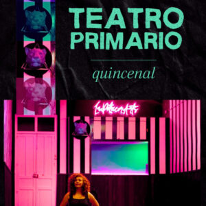 TEATRO PRIMARIO · QUINCENAL​